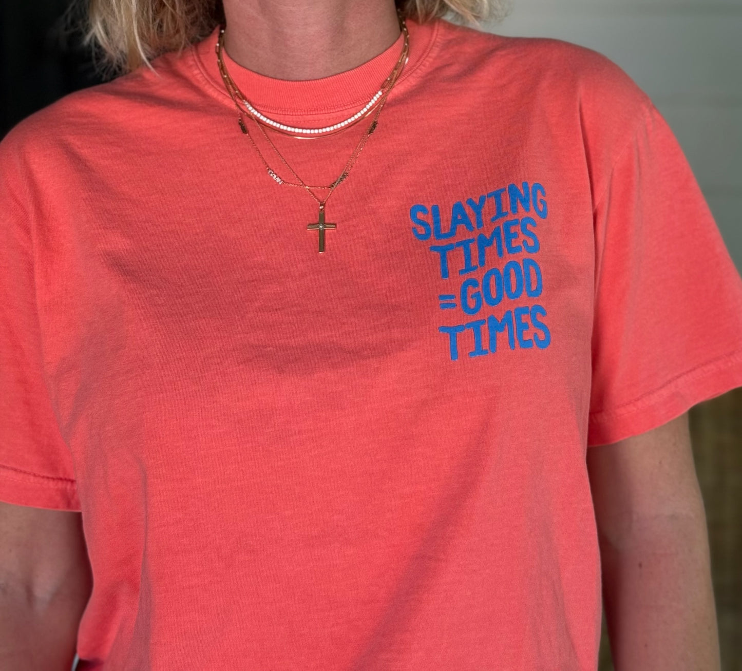 Slaying Times = Good Times Tee
