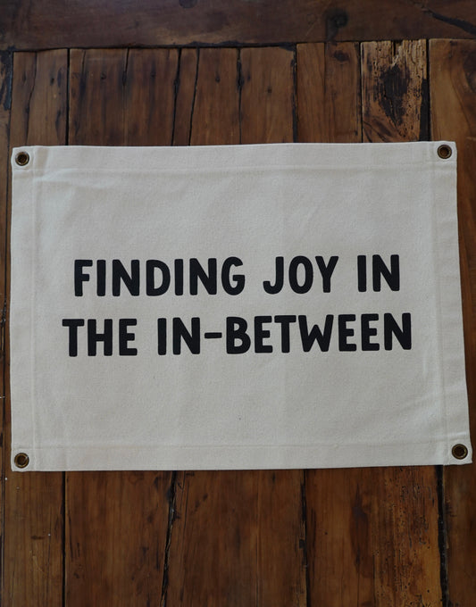 14x20 Cotton Canvas Banner, Finding Joy In The In-Between