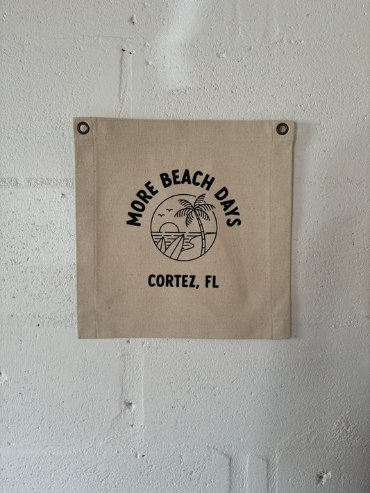 12x12 Cotton Canvas Banner, More Beach Days, Cortez FL