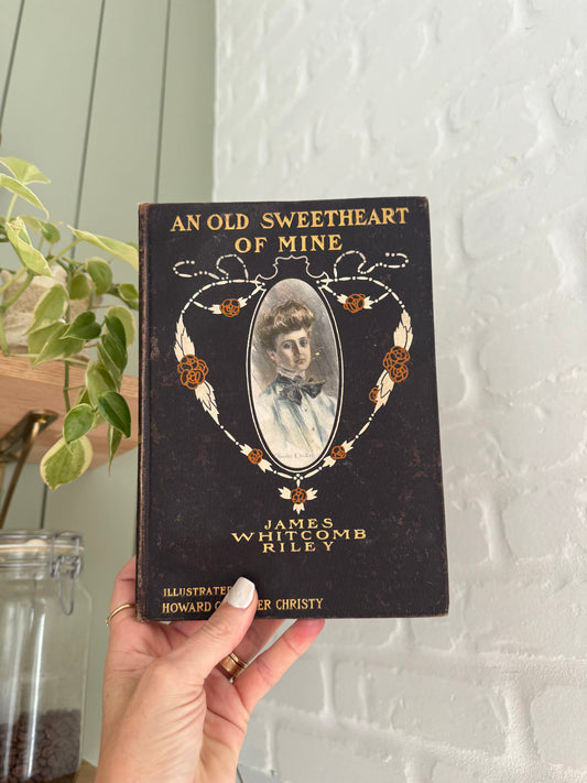 Vintage Book - "An Old Sweetheart of Mine" by James Whitcomb Riley